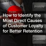 How to Identify the Most Direct Causes of Customer Loyalty for Better Retention